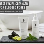 Best Facial Cleanser for Clogged Pores
