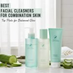 Best Facial Cleansers for Combination Skin