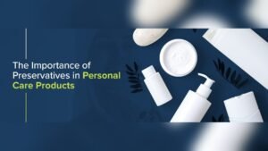 Importance of Preservatives in Skincare