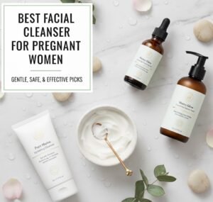 Facial Cleanser for Pregnant Women